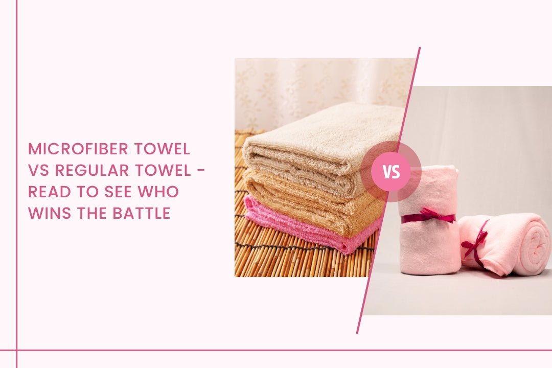Microfiber towel vs regular towel - read to see who wins the battle